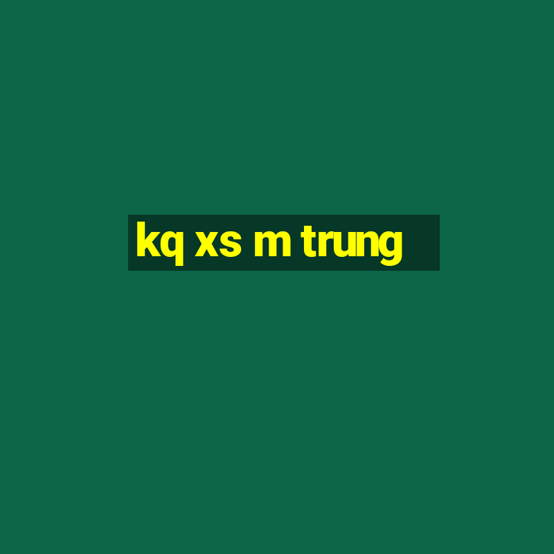 kq xs m trung