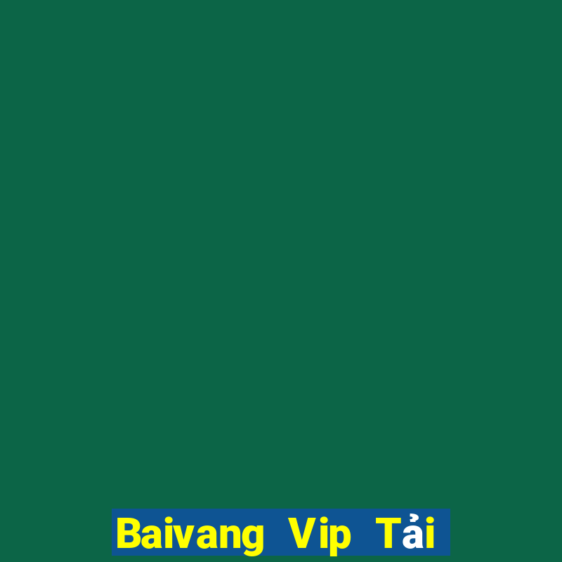 Baivang Vip Tải Game Bài Nhất Vip