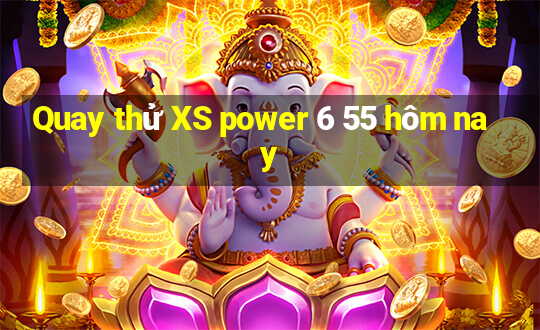 Quay thử XS power 6 55 hôm nay