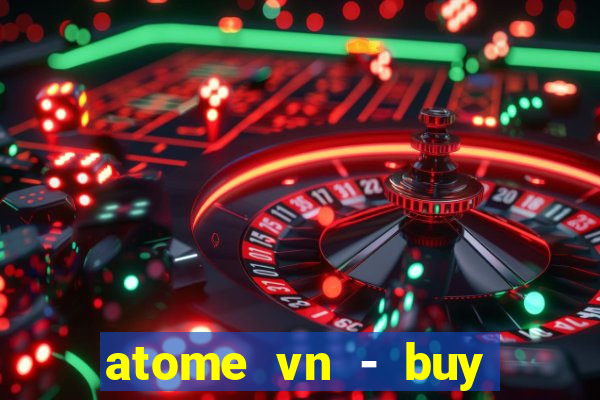 atome vn - buy now. pay later