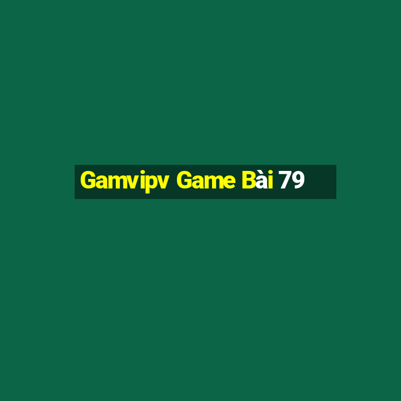 Gamvipv Game Bài 79