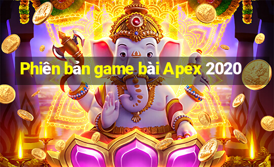 Phiên bản game bài Apex 2020