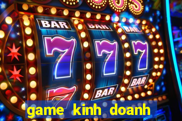 game kinh doanh cua hang