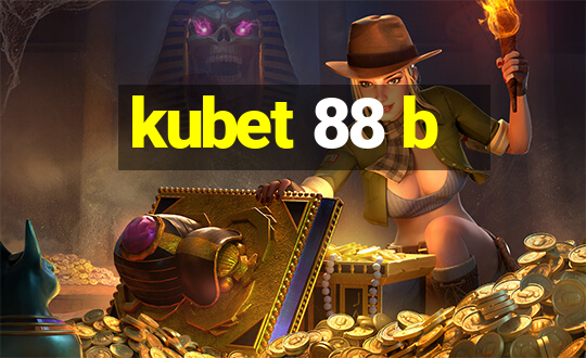 kubet 88 b