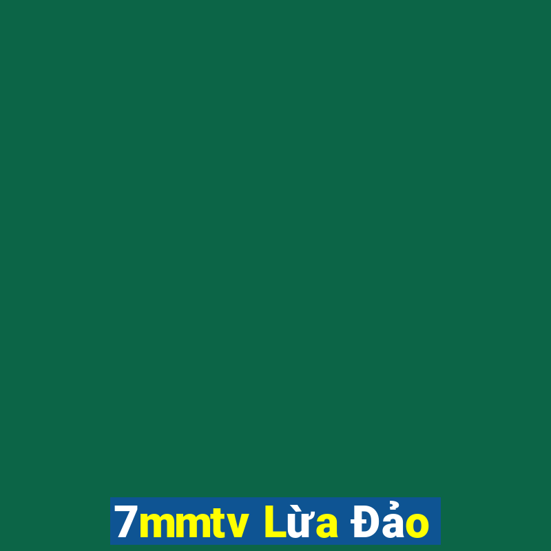 7mmtv Lừa Đảo