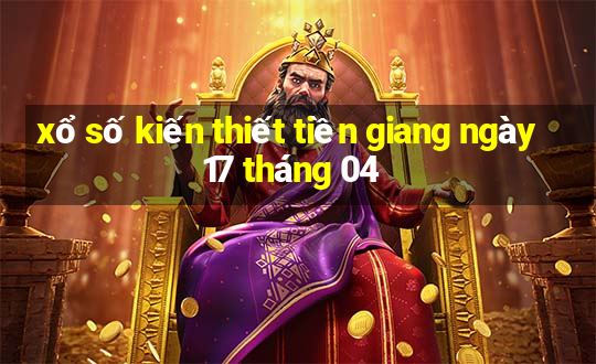 xổ số kiến thiết tiền giang ngày 17 tháng 04