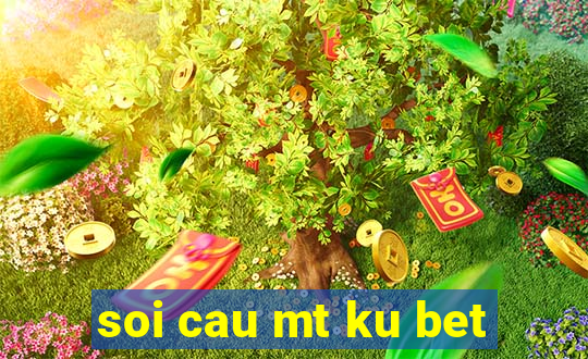 soi cau mt ku bet