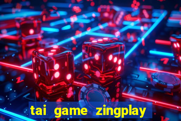 tai game zingplay tien len