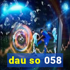 dau so 058