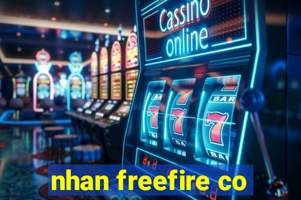 nhan freefire co