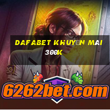 dafabet khuyến mãi 300k