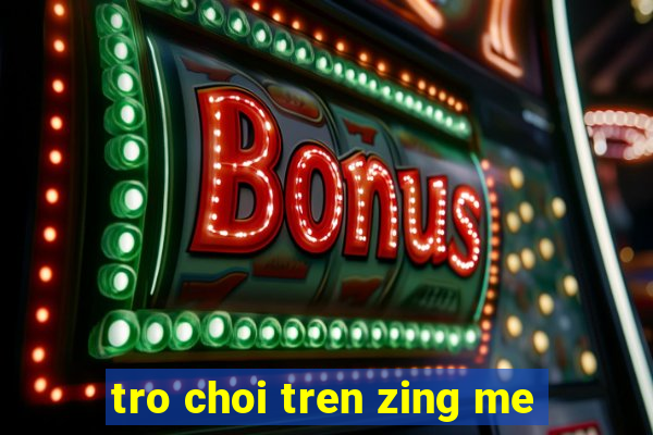 tro choi tren zing me