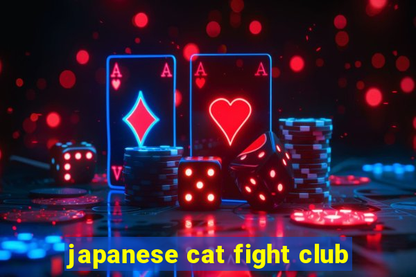 japanese cat fight club