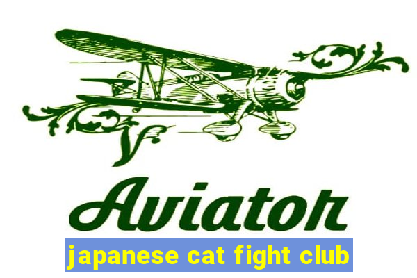 japanese cat fight club