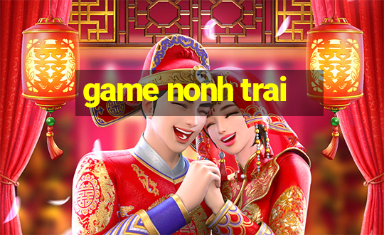 game nonh trai