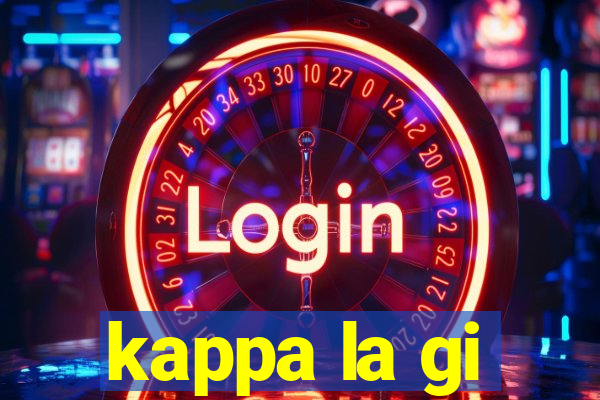 kappa la gi