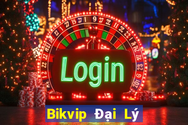 Bikvip Đại Lý Cấp 1 Game Bài