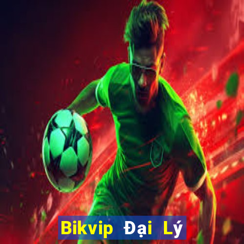 Bikvip Đại Lý Cấp 1 Game Bài