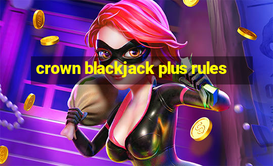 crown blackjack plus rules