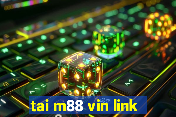 tai m88 vin link