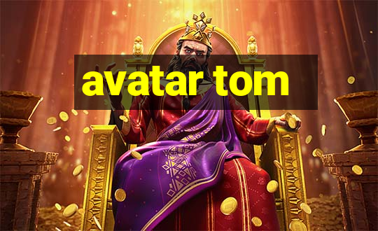 avatar tom