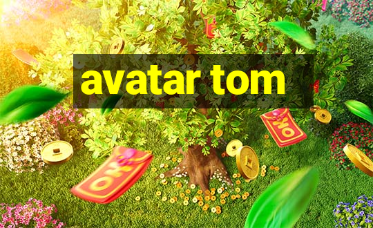 avatar tom