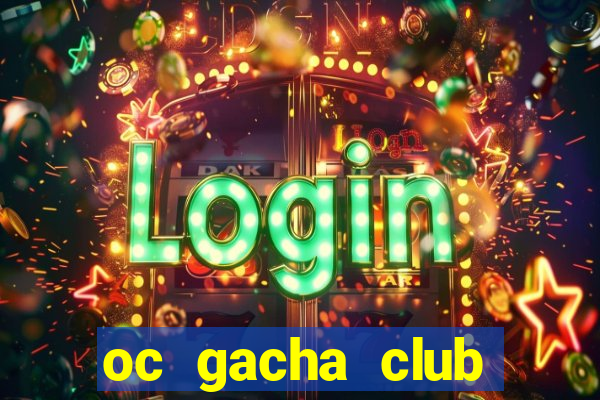 oc gacha club đẹp nhất