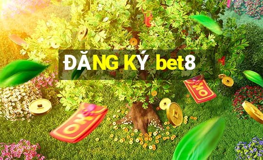 ĐĂNG KÝ bet8