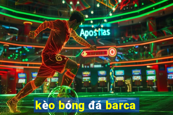 kèo bóng đá barca