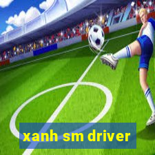 xanh sm driver