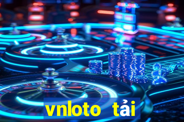 vnloto tải xuống app