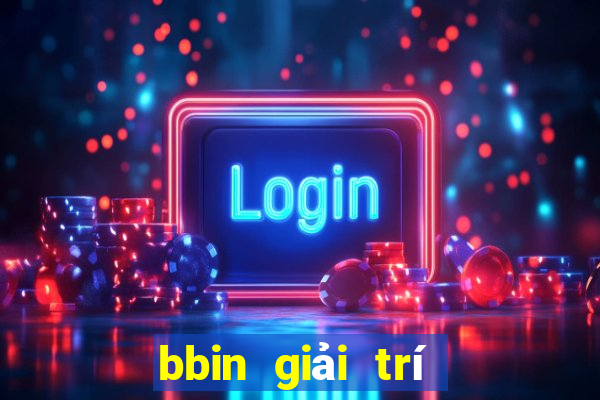 bbin giải trí Mở tài khoản