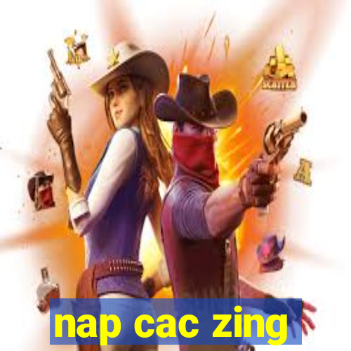 nap cac zing