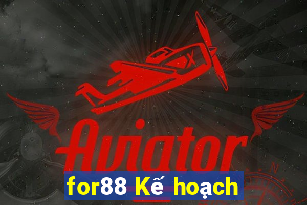 for88 Kế hoạch