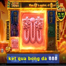 ket qua bong da 888