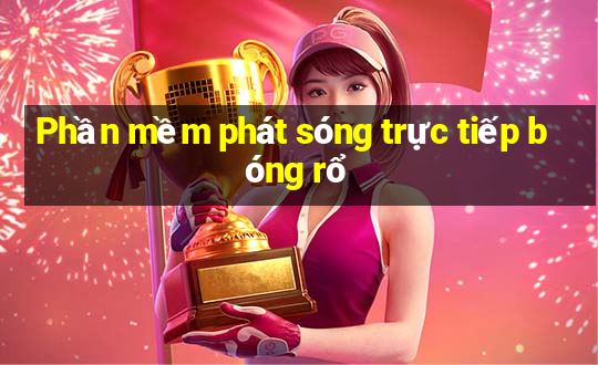 Phần mềm phát sóng trực tiếp bóng rổ