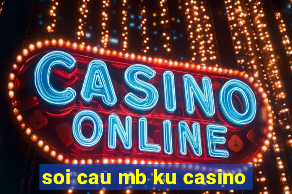 soi cau mb ku casino