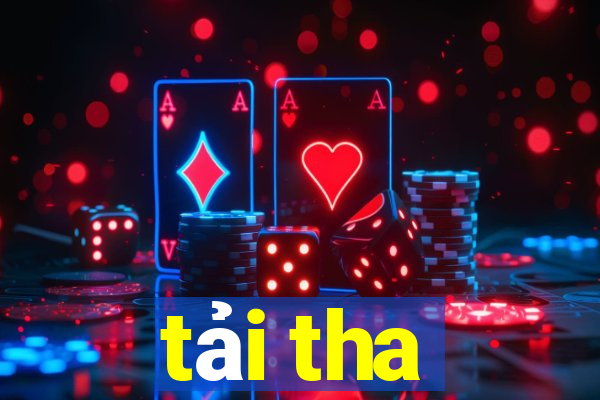 tải tha