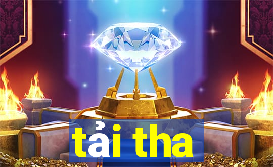 tải tha