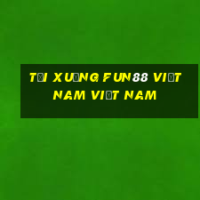 Tải xuống Fun88 Việt nam việt nam