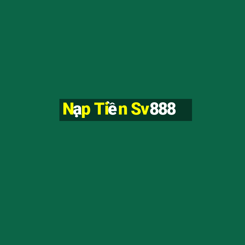 Nạp Tiền Sv888