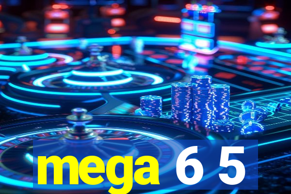 mega 6 5