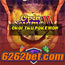 choi thu pokemon