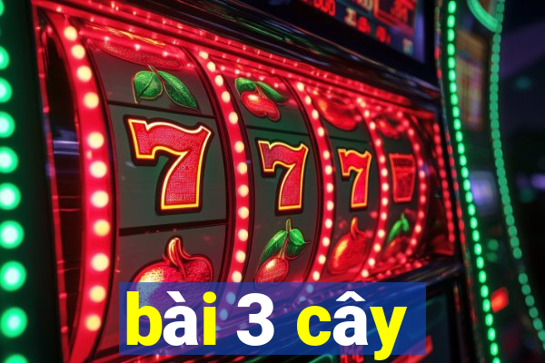 bài 3 cây