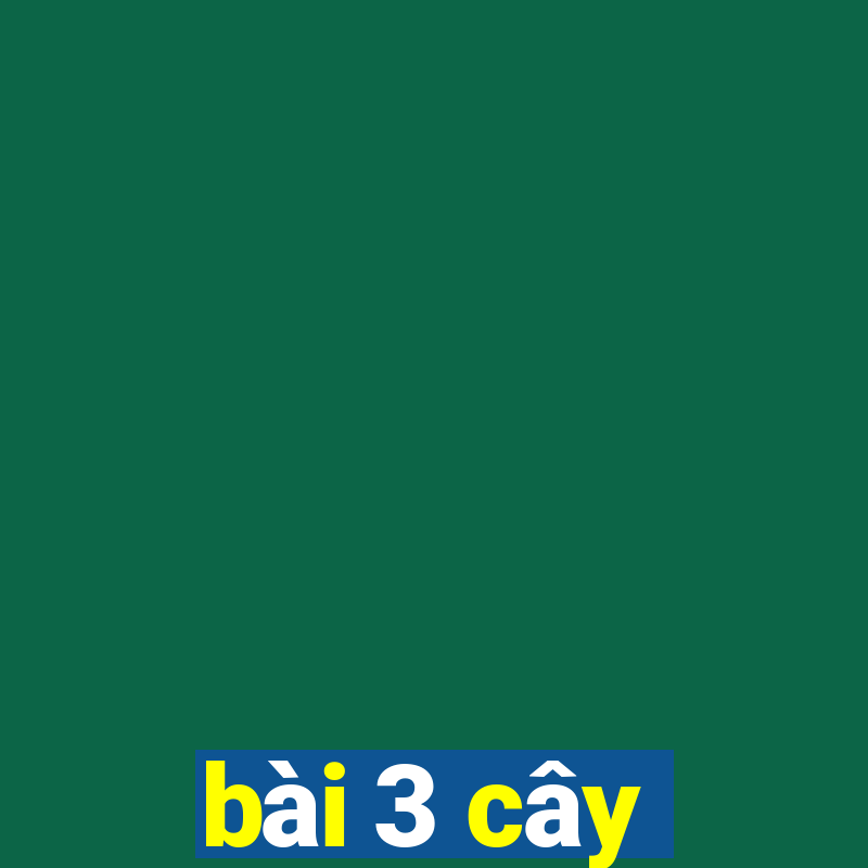 bài 3 cây