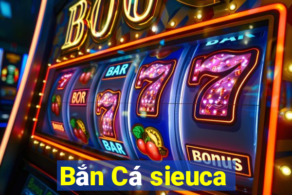 Bắn Cá sieuca