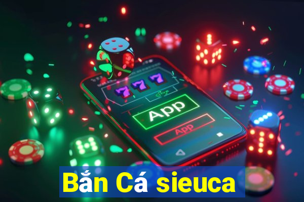 Bắn Cá sieuca