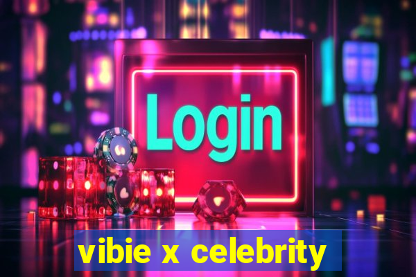 vibie x celebrity