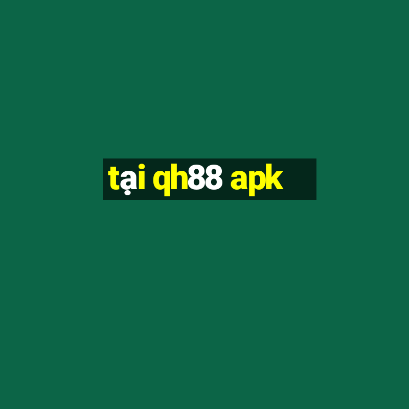 tại qh88 apk