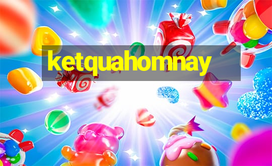 ketquahomnay